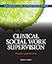 Clinical Social Work Supervision: Practice and Process