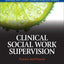 Clinical Social Work Supervision: Practice and Process
