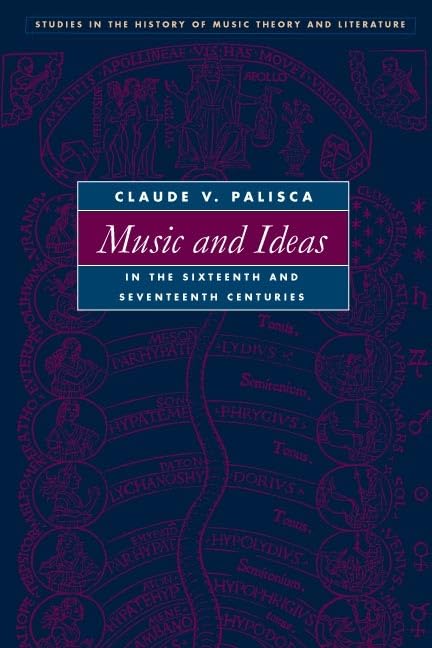 Music and Ideas in the Sixteenth and Seventeenth Centuries (Studies in the History of Music Theory and Literature (SMT))