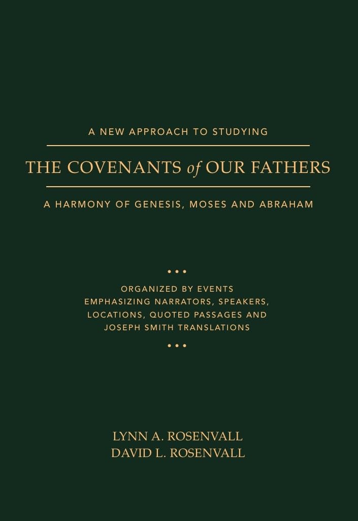 A New Approach to Studying the Covenants of Our Fathers: A Harmony of Genesis, Moses and Abraham