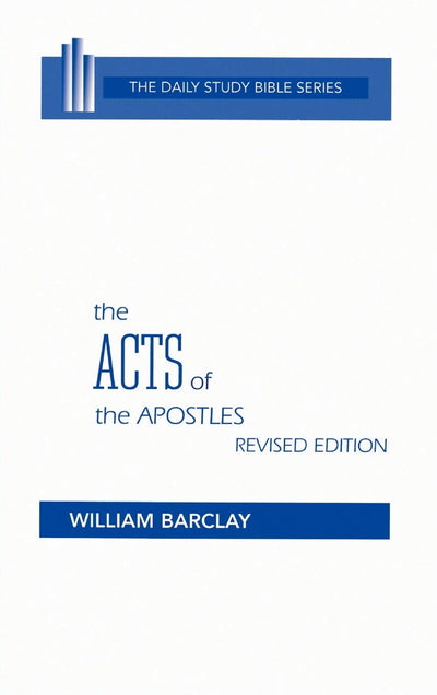 The Acts of the Apostles, Revised Edition (Daily Study Bible)