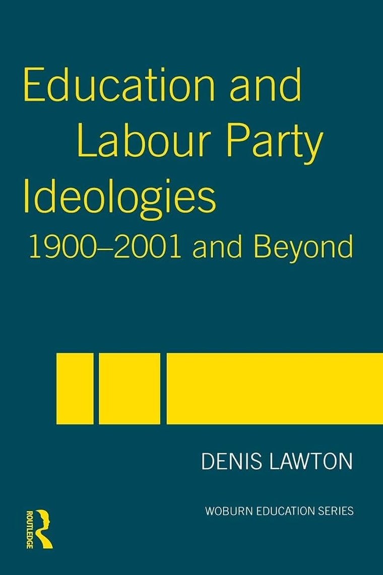 Education and Labour Party Ideologies 1900-2001and Beyond (Woburn Education Series)