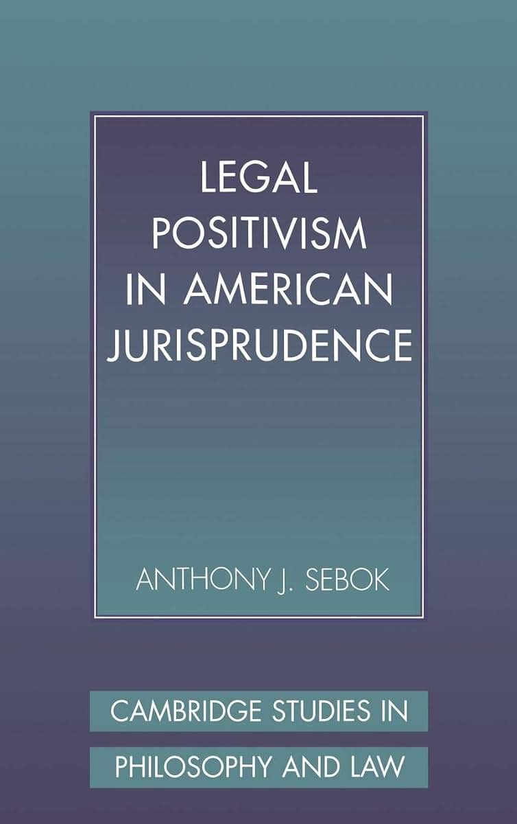 Legal Positivism in American Jurisprudence (Cambridge Studies in Philosophy and Law)