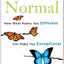 Better Than Normal: How What Makes You Different Can Make You Exceptional