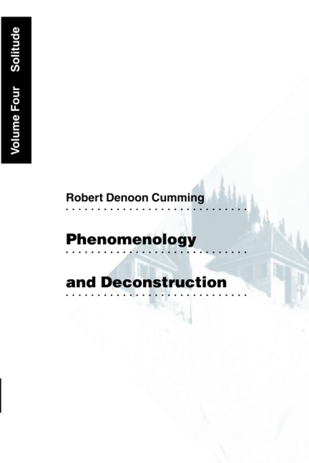 Phenomenology and Deconstruction, Volume Four: Solitude (Volume 4) (Phenomenology & Deconstruction (Paperback))