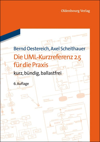 Die UML-Kurzreferenz 2.5 fr die Praxis: kurz, bndig, ballastfrei (German Edition)