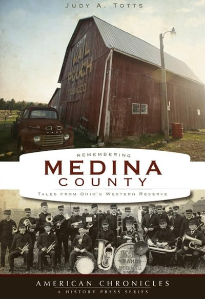 Remembering Medina County:: Tales from Ohio's Western Reserve (American Chronicles)