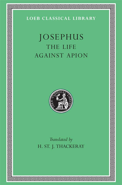 The Life. Against Apion (Loeb Classical Library)