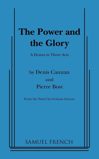 The Power and the Glory (A Play)