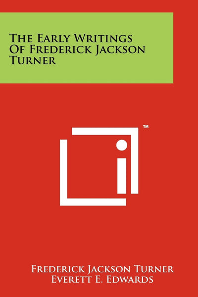 The Early Writings Of Frederick Jackson Turner