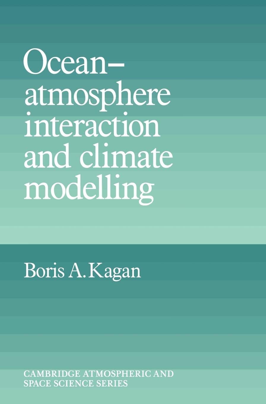 Ocean Atmosphere Interaction and Climate Modeling (Cambridge Atmospheric and Space Science Series)