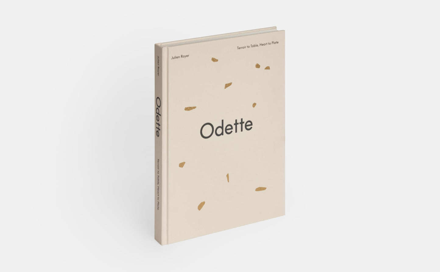 Odette: Terroir to Table, Heart to Plate [A Cookbook]