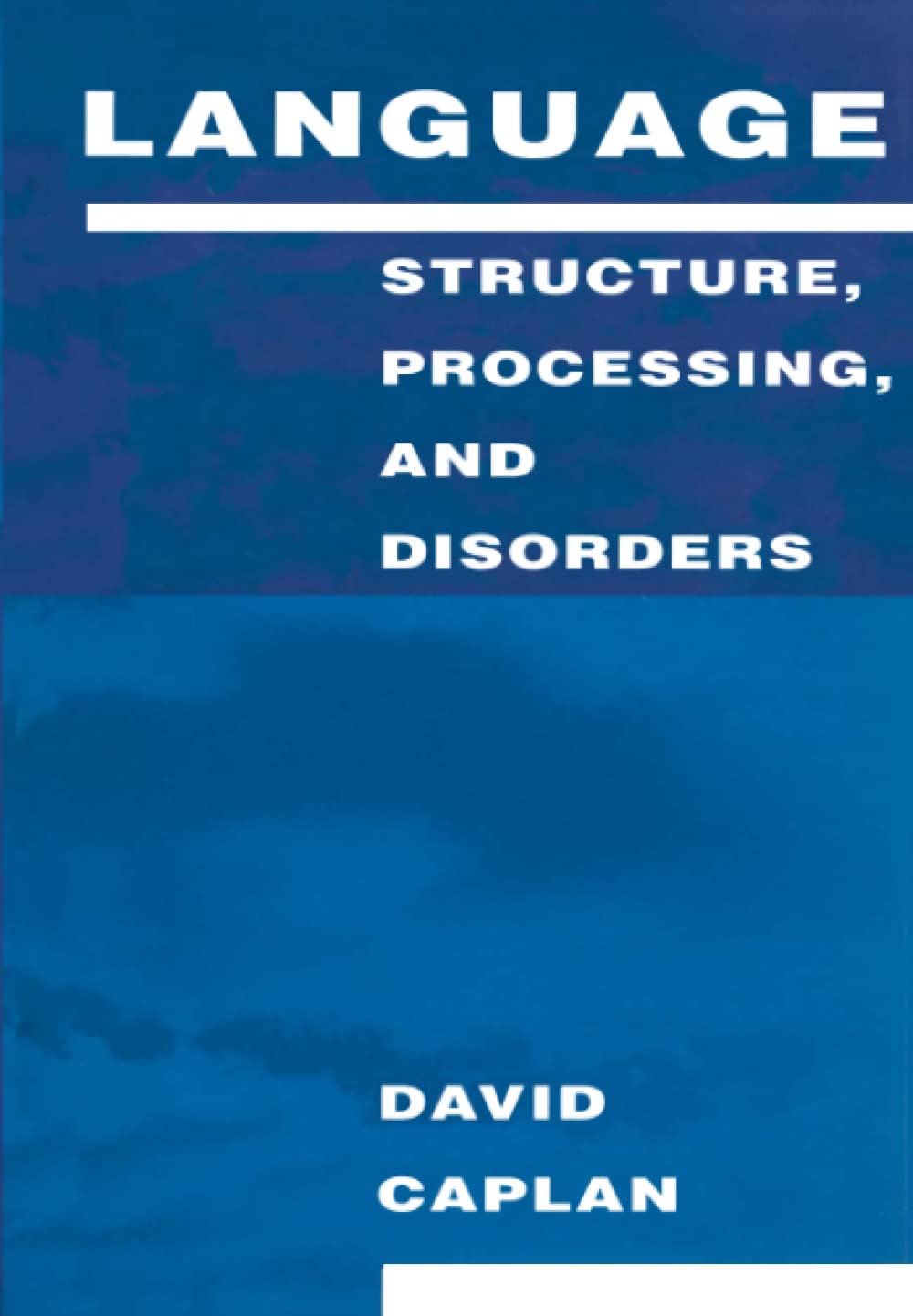 Language: Structure, Processing, and Disorders (Issues in the Biology of Language and Cognition)