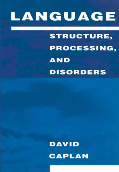 Language: Structure, Processing, and Disorders (Issues in the Biology of Language and Cognition)