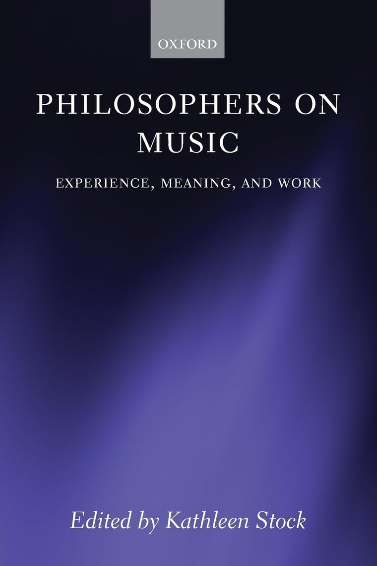 Philosophers on Music: Experience, Meaning, and Work (Mind Association Occasional)