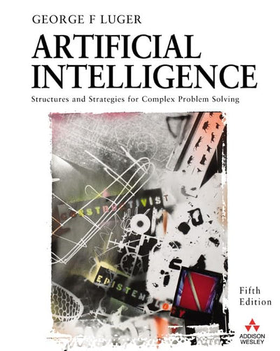 Artificial Intelligence: Structures and Strategies for Complex Problem Solving (5th Edition)