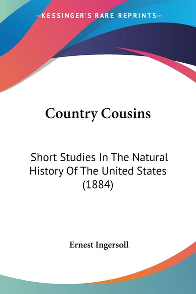Country Cousins: Short Studies In The Natural History Of The United States (1884)