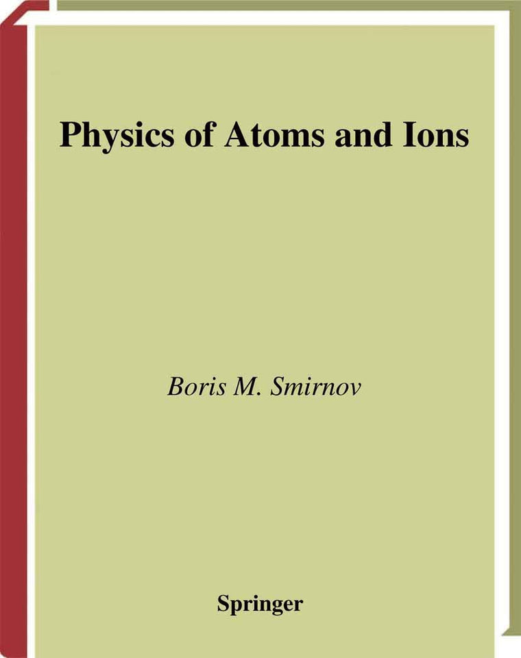 Physics of Atoms and Ions (Graduate Texts in Contemporary Physics)
