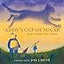 Addy's Cup of Sugar: Based on a Buddhist story of healing (A Stillwater and Friends Book)