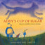 Addy's Cup of Sugar: Based on a Buddhist story of healing (A Stillwater and Friends Book)