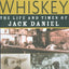 Blood & Whiskey: The Life and Times of Jack Daniel