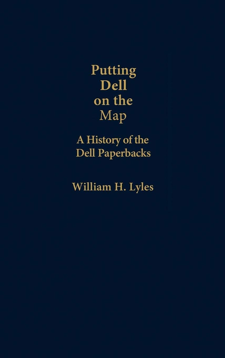 Putting Dell on the Map: A History of Dell Paperbacks (Contributions to the Study of Popular Culture, No. 5)