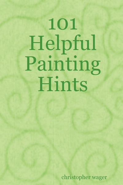 101 Helpful Painting Hints
