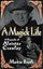 A Magick Life : The Life of Aleister Crowley
