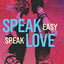 Speak Easy, Speak Love