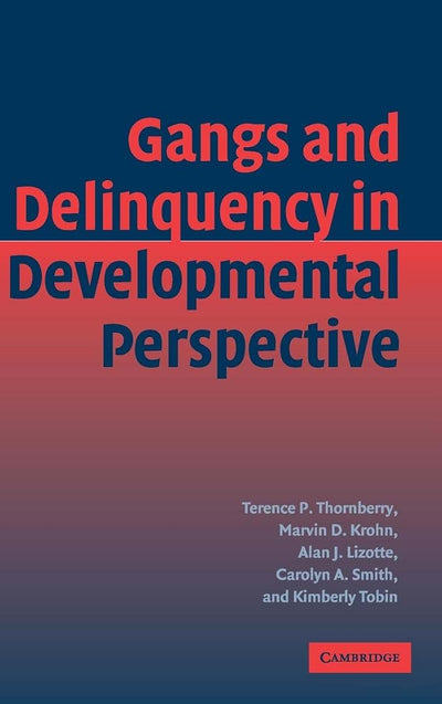 Gangs and Delinquency in Developmental Perspective (Cambridge Studies in Criminology)
