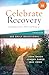 Celebrate Recovery 365 Daily Devotional, 35th Anniversary Edition: Healing from Hurts, Habits, and Hang-Ups (365 Devotions for Strength and Encouragement on the Road to Addiction Recovery)