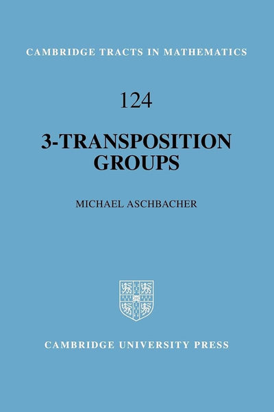 3-Transposition Groups (Cambridge Tracts in Mathematics, Series Number 124)