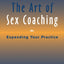 The Art of Sex Coaching: Expanding Your Practice