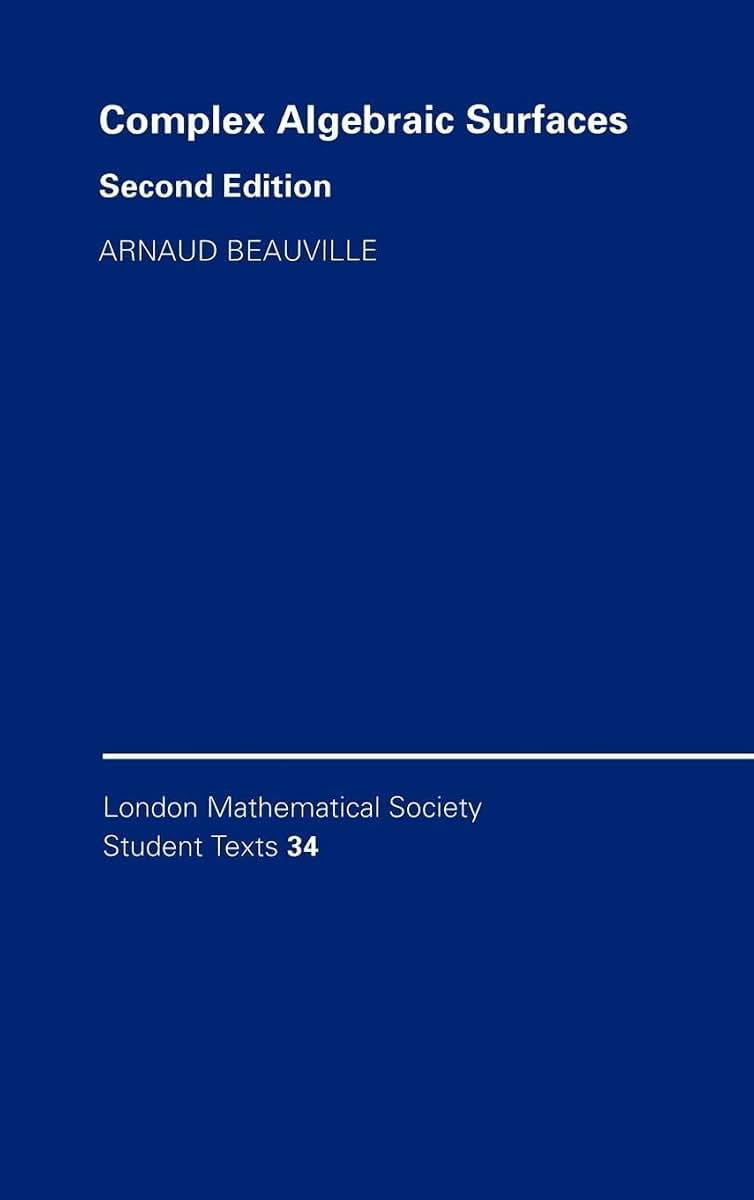 Complex Algebraic Surfaces (London Mathematical Society Student Texts, Series Number 34)