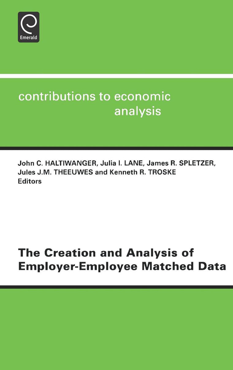 The Creation and Analysis of Employer-employee Matched Data (Contributions to Economic Analysis, 241)