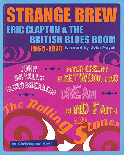 Strange Brew: Eric Clapton and the British Blues Boom