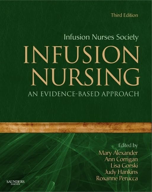 Infusion Nursing: An Evidence-Based Approach (Alexander, Infusion Nursing)