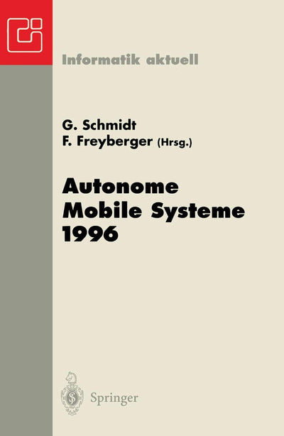 Autonome Mobile Systeme 1996: 12. Fachgesprch Mnchen, 14.-15. Oktober 1996 (Informatik aktuell) (German and English Edition)