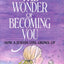 The Wonder of Becoming You by Miriam Grossman M.D.
