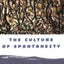 The Culture of Spontaneity: Improvisation and the Arts in Postwar America