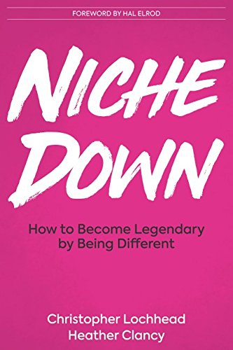Niche Down: How To Become Legendary By Being Different