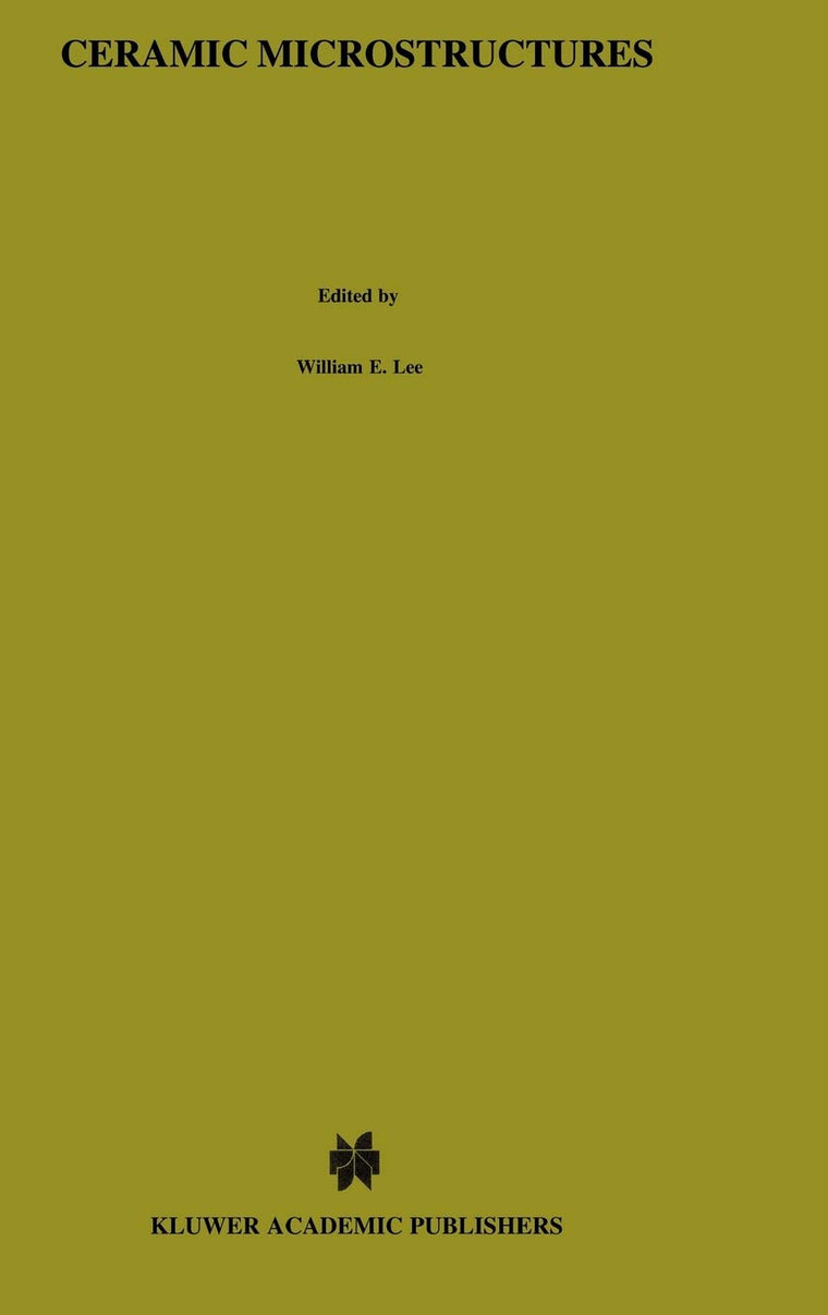 Ceramic Microstructures: Property control by processing (Special Publications of the Folklore)