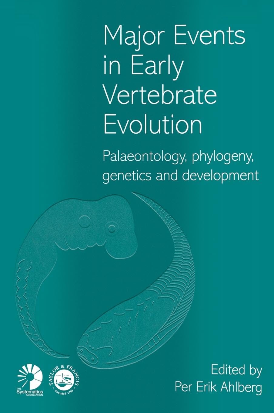Major Events in Early Vertebrate Evolution (Systematics Association Special Volumes)