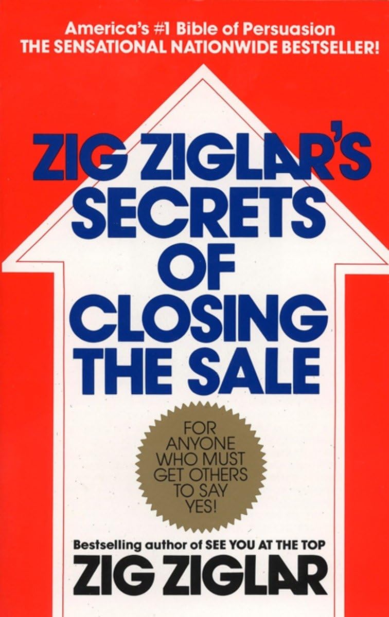 Zig Ziglar's Secrets of Closing the Sale: For Anyone Who Must