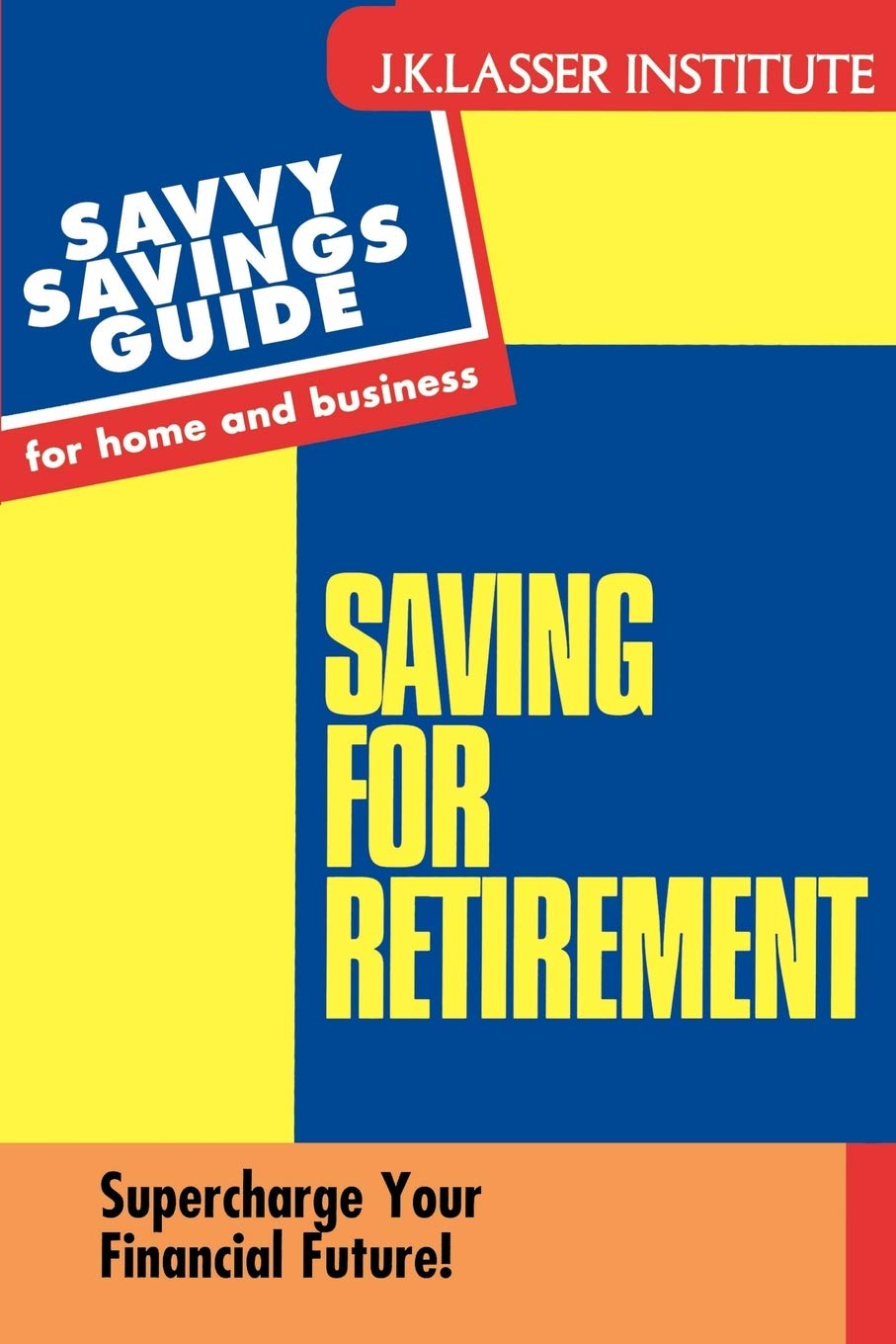 Savvy Retirement (Savvy Savings Guide for Home and Business)