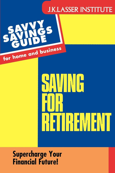 Savvy Retirement (Savvy Savings Guide for Home and Business)