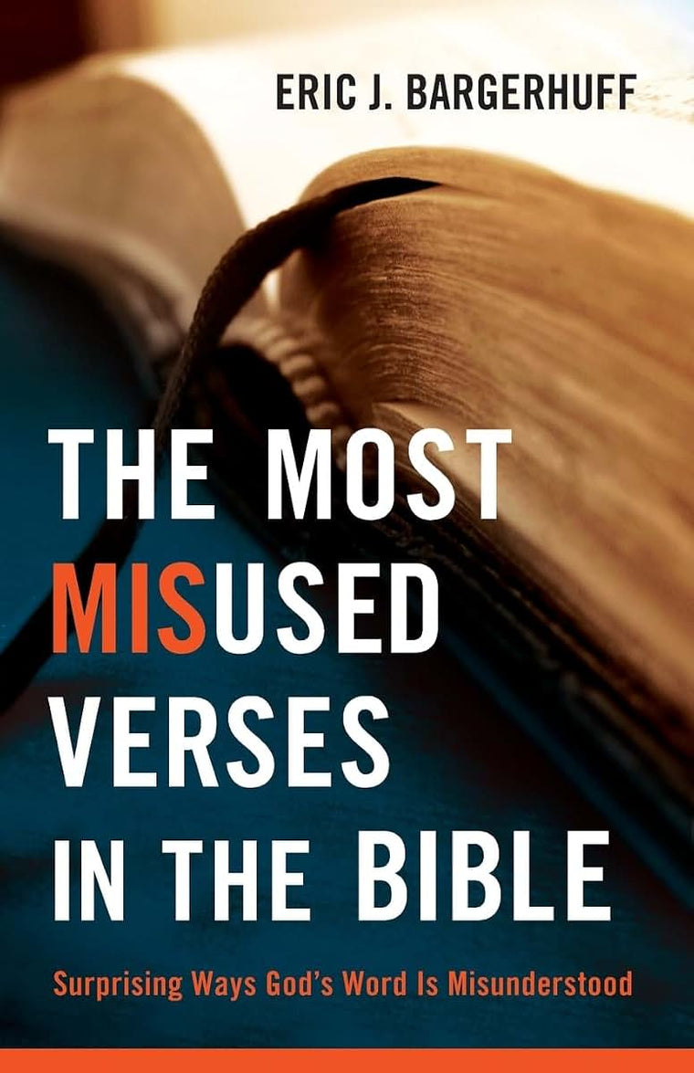 The Most Misused Verses in the Bible: Surprising Ways God's Word Is Misunderstood