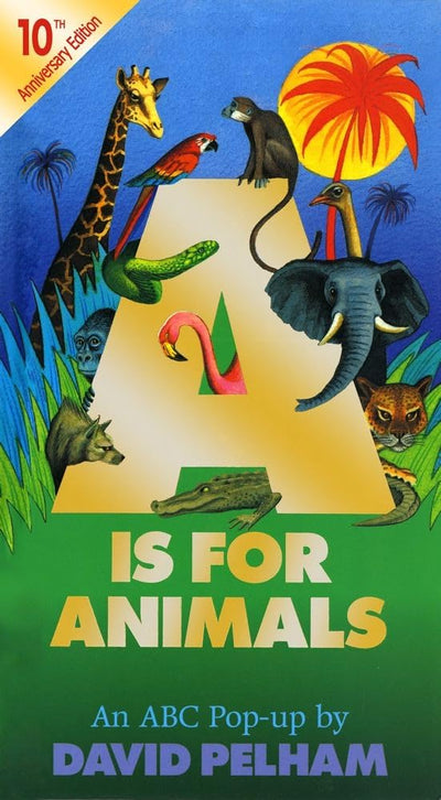 A Is for Animals: 10th Anniversary Edition (Pop Up) by Pelha