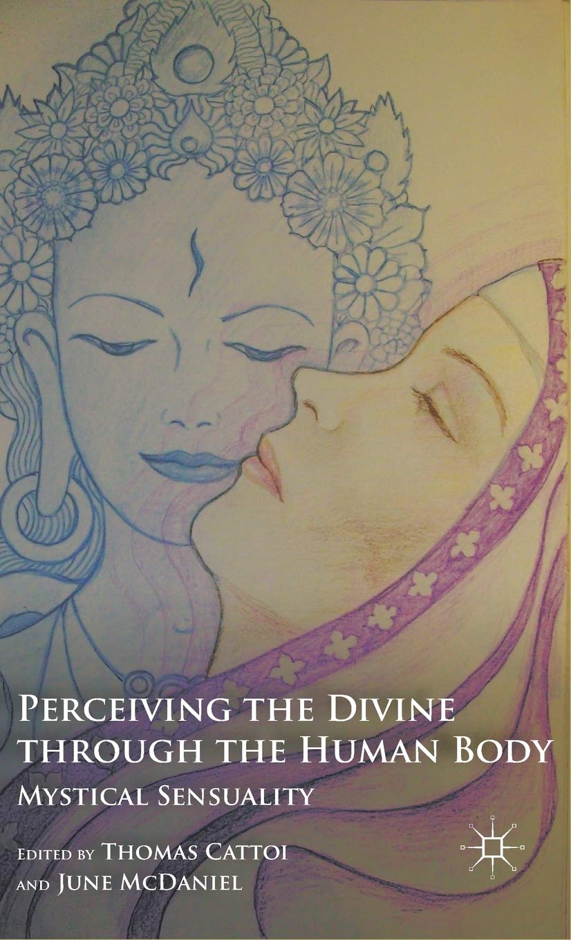 Perceiving the Divine through the Human Body: Mystical Sensuality