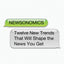 Newsonomics: Twelve New Trends That Will Shape the News You Get